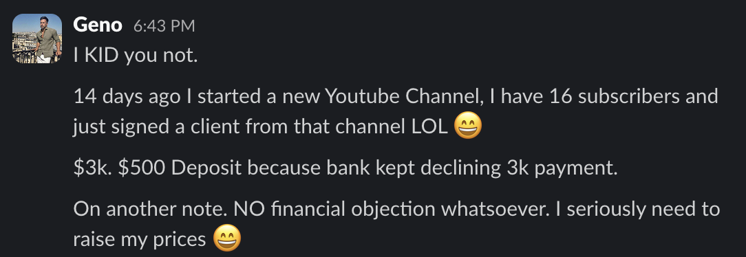 Testimonial from Geno: signed a $3k client from a 16-subscriber YouTube channel 14 days after starting it.